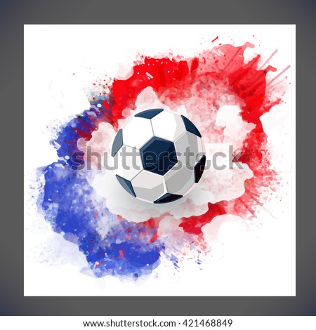 Euro 2016 France football championship.Background Football with soccer ball and Red, white and blue watercolor ink. Vector isolate soccer concept. Sport background with watercolor stain.