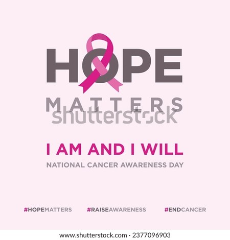 Hope Matters, National Cancer Awareness Day, 7th November. Creative Typographic Social Media Post Design Vector Template