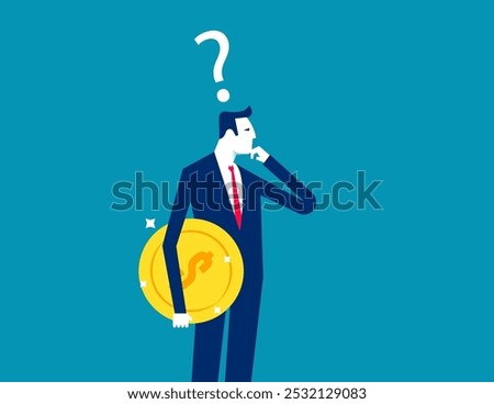 Money. Businessman investor holding money coin thinking about investment, pay off debt or invest to earn profit