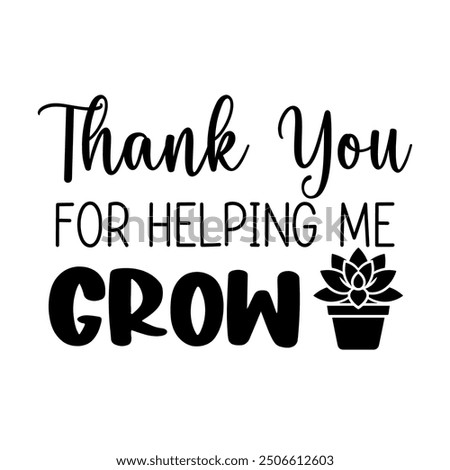 Thank you for helping me grow, Teacher T-shirt design, Teacher illustration 