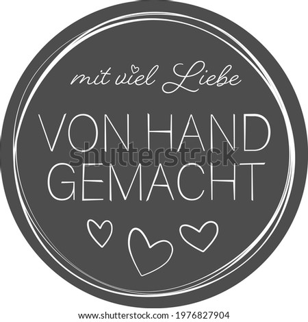 sticker or label with text MIT VIEL LIEBE VON HAND GEMACHT, German for handmade with love, vector illustration