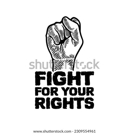 Raised fist arm hand drawing with Fight for your rights motivational quote banner. Vector illustration protest, against, and freedom speech of equality.