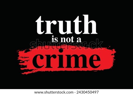 truth is not a crime text on black background 