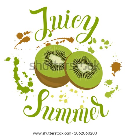 Juicy Summer inscription on the background with kivi and splashes. Vector illustration with summer fruit. Trend calligraphy. 