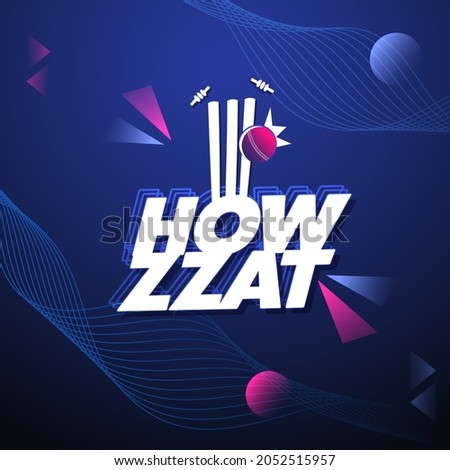 Layer Style Howzat Text With Ball Hits Wicket Stumps On Blue Abstract Wave Background.