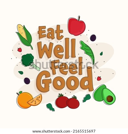 Eat Well Feel Good Lettering With Vegan Foods On White Background.