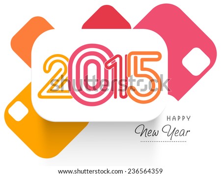 Happy New Year Celebrations Greeting Card Design With Stylish Text 2015 On Colorful Abstract