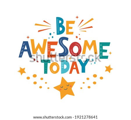 Be Awesome Today. Hand drawn motivation lettering phrase for poster, logo, greeting card, banner, cute cartoon print, children's room decor. Vector illustration