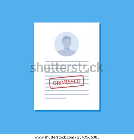 Dismissal document, dismissed stamp. Getting fired. CV resume, personal data. Unemployment dismissal of workers. Layoff, crisis, employee job reduction. Vector illustration