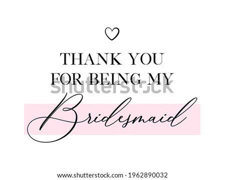 Wedding, bachelorette party, hen party or bridal shower hand written calligraphy card, banner or poster graphic design lettering vector element. Thank you for being bridesmaid quote