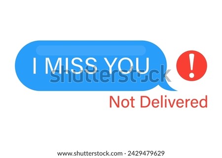 Message not delivered Mobile phone message bubble with I miss you text vector illustration
