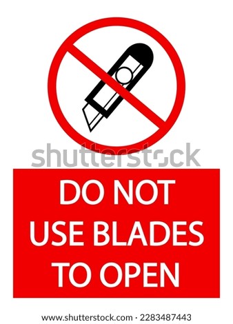 Do not use blade or sharp object to open. Information and prohibition sign with symbol and text below. 