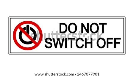 Do not switch off. Ban sign with power button symbol and text on the right. Horizontal shape.