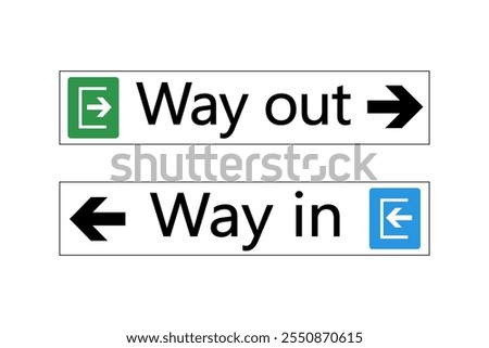 Way out, way in. Two directional signs with text, arrow and symbol on white background. Long horizontal shape.