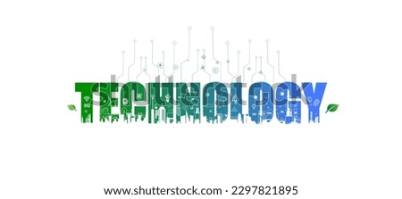 National technology day concept. Futuristic, Green City building skyline, eco friendly, sustainable, renewable technology development and innovation background. 