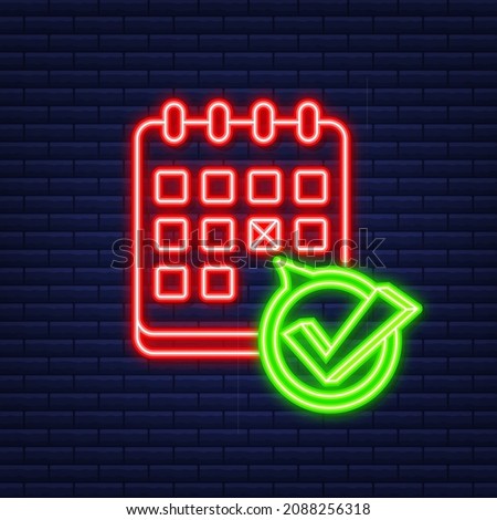 Calendar with checkmark or tick. Neon icon. Approved or schedule date. Vector stock illustration.