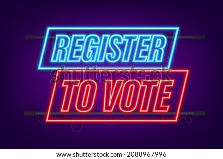 Register to vote written on blue label. Neon icon. Advertising sign. Vector stock illustration Сток-фото © 