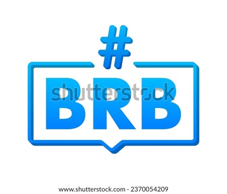 Be Right Back label, BRB Hashtag. Design element. Vector stock illustration