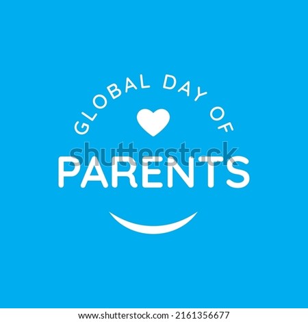 typography and quote Design for celebrating global day of parents. Appreciate All Parents Throughout the World
