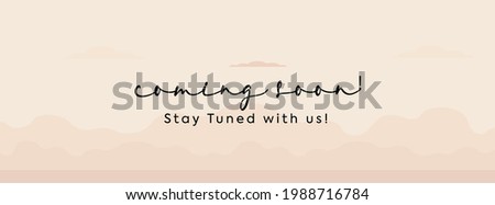 coming soon announcement banner or facebook cover. coming soon hand written text with light pink decent background. stay tuned with us. we are arriving soon announcement concept, social media banner. 