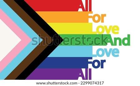 All for love and love for all, LGBT flag and inscription. Pride Flag Queer LGBTQIA, BIPOC, Trans, Gay, Lesbian, Bisexual, Asexual, Intersex