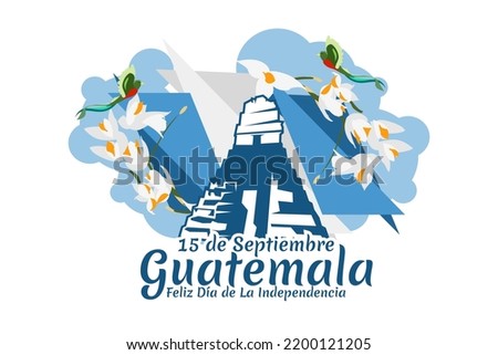 Translation: September 15, Guatemala, Happy Independence day. Happy Independence Day of Guatemala vector illustration. Suitable for greeting card, poster and banner.