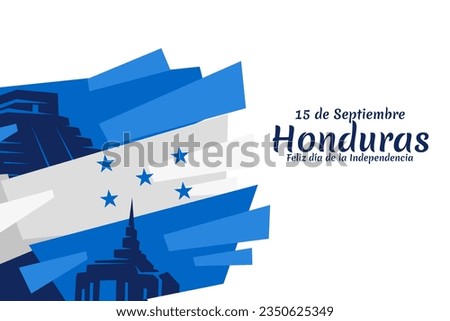 Translation: September 15, Honduras, Happy Independence day. Happy Independence Day of Honduras vector illustration. Suitable for greeting card, poster and banner.