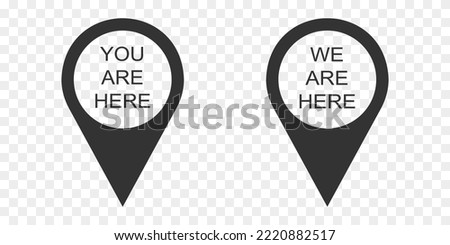 You and we are here map pin icons isolated on transparent background. GPS location data speech bubble sign. Destination mark. Vector graphic illustration.