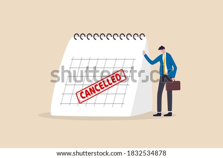 Business trip cancelled, marketing event, plan to launch new product postpone or cancelled due to COVID-19 Coronavirus pandemic concept, sad businessman standing with calendar with red Cancelled stamp