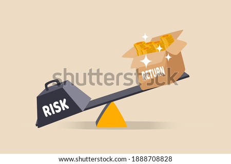 Investment high risk high expected return, investor risk appetite in securities and investment asset to get high reward concept, balance with heavy risk burden make box of rich money dollar reward. 