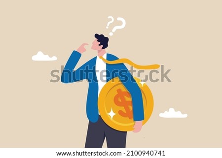 Money question, where to invest, pay off debt or invest to earn profit, financial choice or alternative to make decision concept, businessman investor holding money coin thinking about investment.