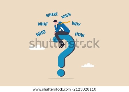 5w1h asking questions for solution to solve problem, thinking process or business analysis to get new idea concept, calm businessman on large question mark thinking of who what where when why and how.