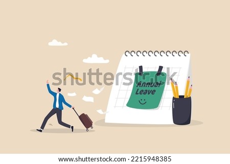 Annual leave, take day off or vacation to rest and relax from hard work, time or schedule reminder of annual leave concept, happy businessman running with luggage from calendar with annual leave note.
