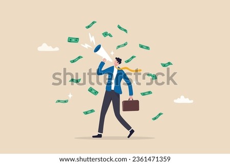 Referral marketing, investment or profit opportunity, salesman or marketing campaign promotion, financial announcement, advertising or savings concept, businessman talk on megaphone money banknotes.