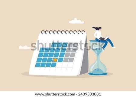 Calendar deadline to finish work, time countdown to launch date, reminder or planner, organize work or project management concept, businesswoman work computer laptop on sandglass and calendar date.