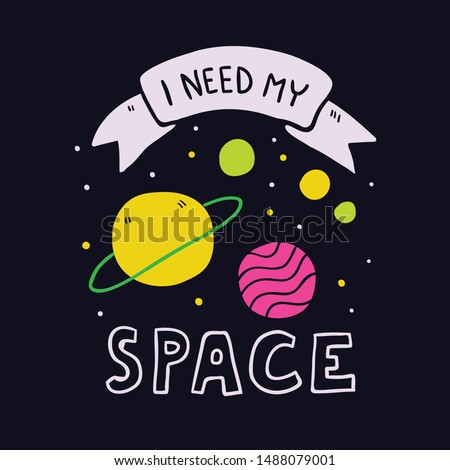 I need my space slogan and planets illustration vector. Space doodle planets. Universe and planets in sketchy hand drawn style. Space kids shirt design. Kids illustration - Vector