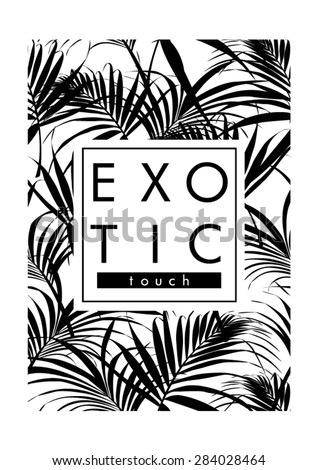 Exotic leaves with slogan,monochrome look in vector