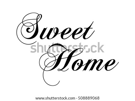 Download Sweet Home Quote With Handwriting In Black And White ...