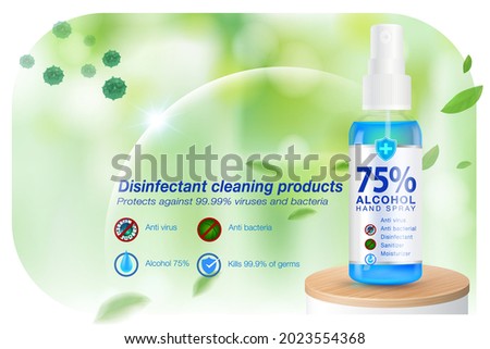 Ads Disinfectant cleaning products hand sanitizer spray 75% alcohol components, kill up to 99.99% of covid-19 viruses, bacteria and germs on a blurred light green background. Realistic file.