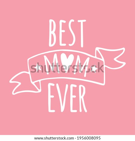 Vector hand drawn doodle sketch best mom ever lettering. Mother’s Day illustration isolated on pink background Stock fotó © 