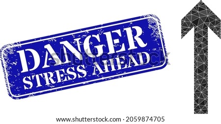 Low-poly move up combined with chaotic filled triangles, and grunge Danger Stress Ahead badge. Blue rounded framed rectangle seal includes Danger Stress Ahead title inside framed rectangle form.