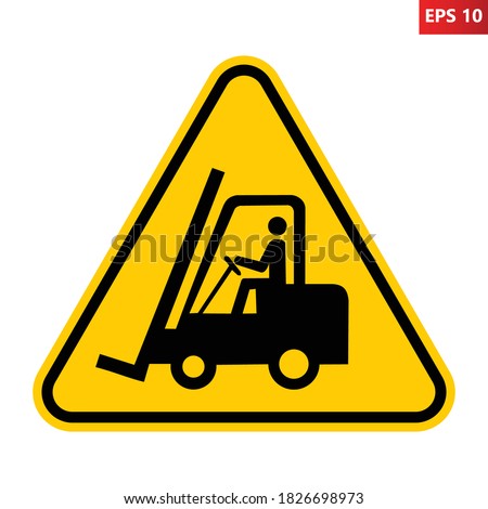Forklift trucks and other industrial vehicles sign. Vector illustration of yellow triangle warning sign with lift truck icon inside. Caution fork truck isolated on background. Symbol used in warehouse