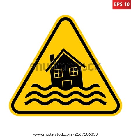 Flood warning sign. Vector illustration of yellow triangle sign with house flooding icon inside. Caution extreme weather conditions. Risk of flooding symbol. Natural disaster, tsunami, storm.