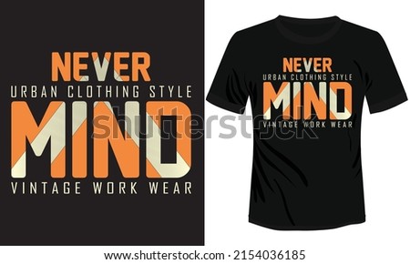 Naver Mind Typography T-shirt Design Vector Illustration