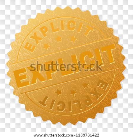 EXPLICIT gold stamp seal. Vector golden award of EXPLICIT text. Text labels are placed between parallel lines and on circle. Golden surface has metallic effect.