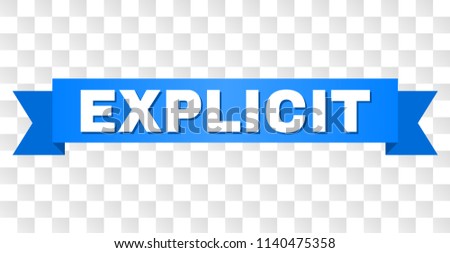 EXPLICIT text on a ribbon. Designed with white title and blue stripe. Vector banner with EXPLICIT tag on a transparent background.