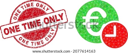 Low-Poly polygonal euro credit time symbol illustration with One Time Only textured stamp. Red stamp contains One Time Only caption inside circle form. Euro credit time icon is filled with triangles.