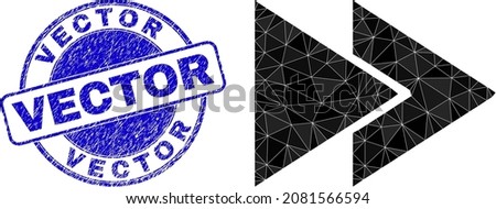 Lowpoly triangulated fast forward 2d illustration with Vector scratched stamp seal. Blue stamp seal contains Vector caption inside circle form. Fast forward icon is filled with triangles.
