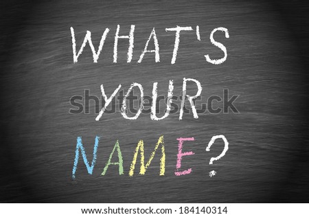 What is your name ?