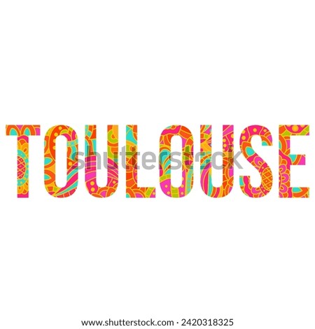 Toulouse, France modern typography with doodle pattern design for print, logo,poster, invitation cards,children illustration, travel blogs. Typography vector.